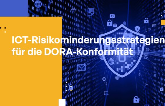 ICT-Risikominderungsstrategien für die DORA-Konformität