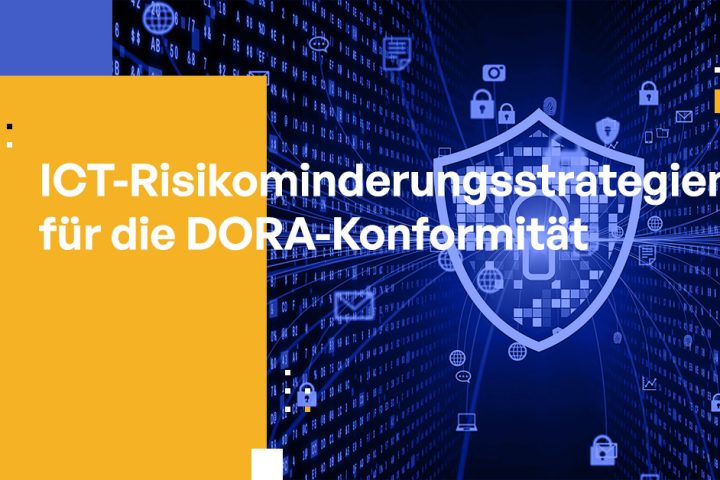 ICT-Risikominderungsstrategien für die DORA-Konformität
