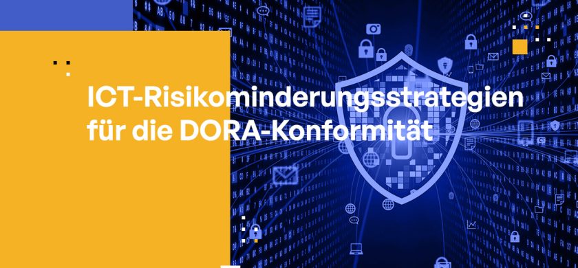 ICT-Risikominderungsstrategien für die DORA-Konformität