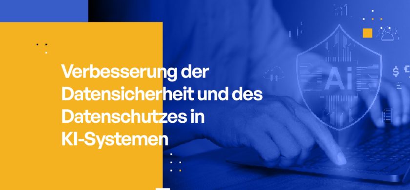 Verbesserung der Datensicherheit und des Datenschutzes in KI-Systemen