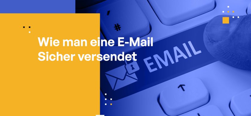 Wie man eine E-Mail Sicher versendet