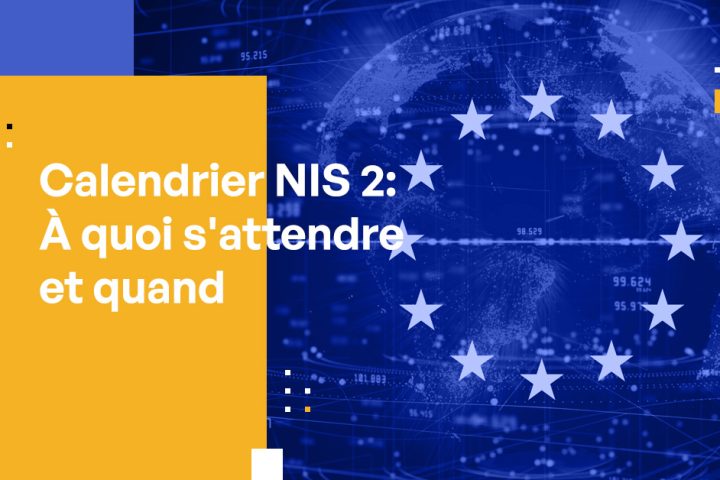 Calendrier NIS 2 : À quoi s’attendre et quand