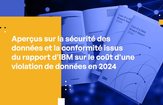 Aperçus sur la sécurité des données et la conformité issus du rapport d'IBM sur le coût d'une violation de données en 2024