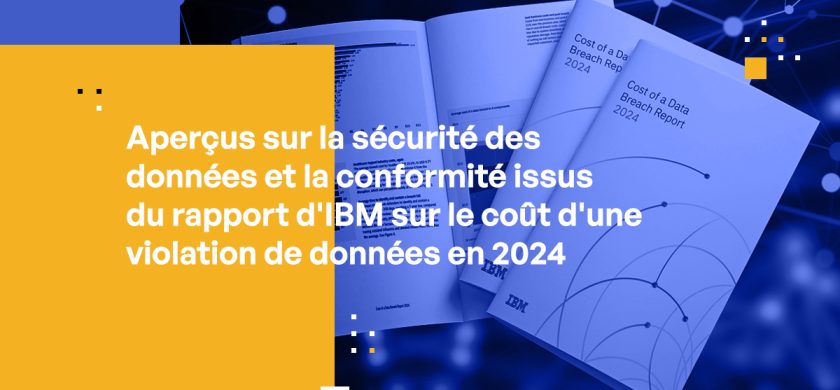 Aperçus sur la sécurité des données et la conformité issus du rapport d'IBM sur le coût d'une violation de données en 2024