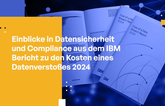 Einblicke in Datensicherheit und Compliance aus dem IBM Bericht zu den Kosten eines Datenverstoßes 2024