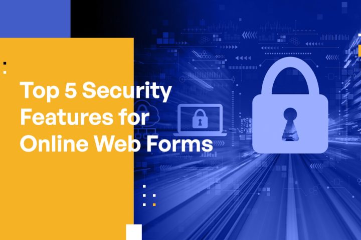 Top 5 Security Features for Online Web Forms