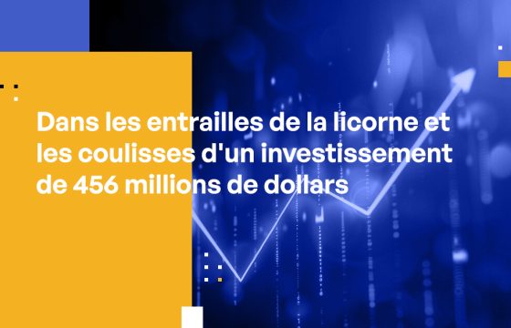 Dans les entrailles de la licorne et les coulisses d'un Investissement de 456 millions de dollars