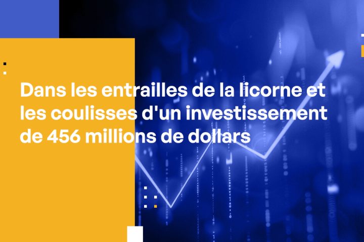 Dans les entrailles de la licorne et les coulisses d'un Investissement de 456 millions de dollars