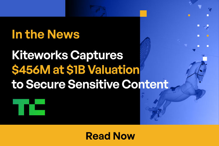 Kiteworks Captures $456M at $1B Valuation to Secure Sensitive Content