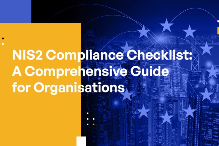 NIS2 Compliance Checklist: A Comprehensive Guide for Organisations