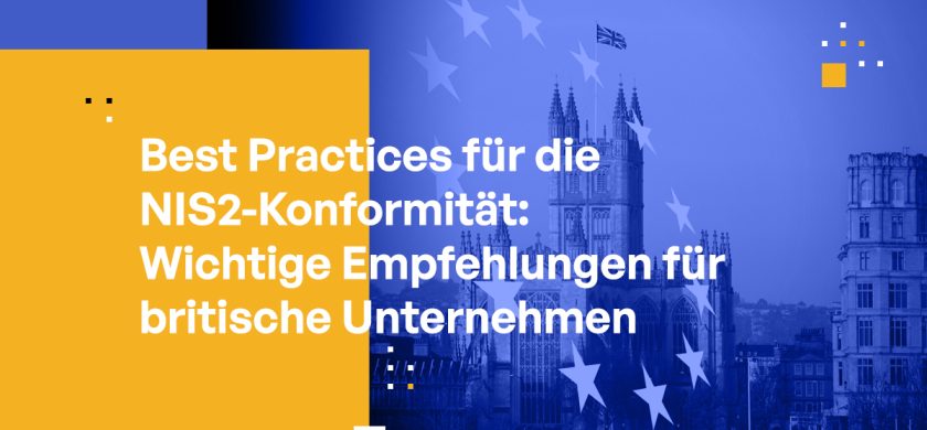 Best Practices für die NIS2-Konformität: Wichtige Empfehlungen für britische Unternehmen