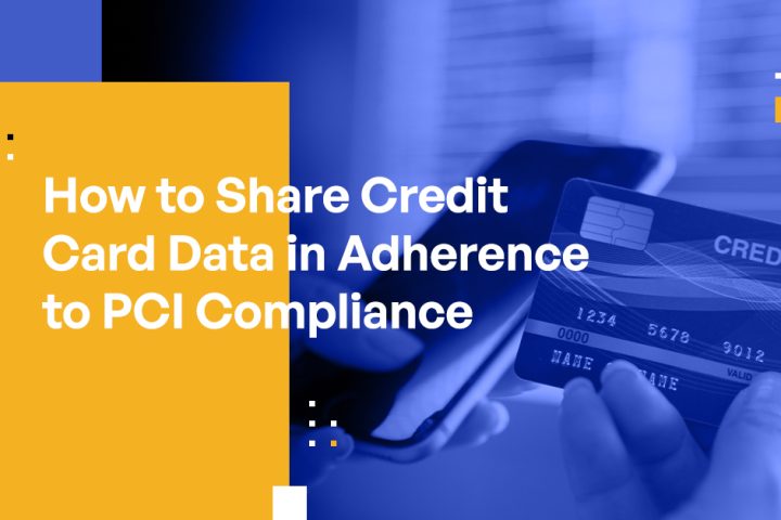 How to Achieve PCI Compliance When Sharing Credit Card Data