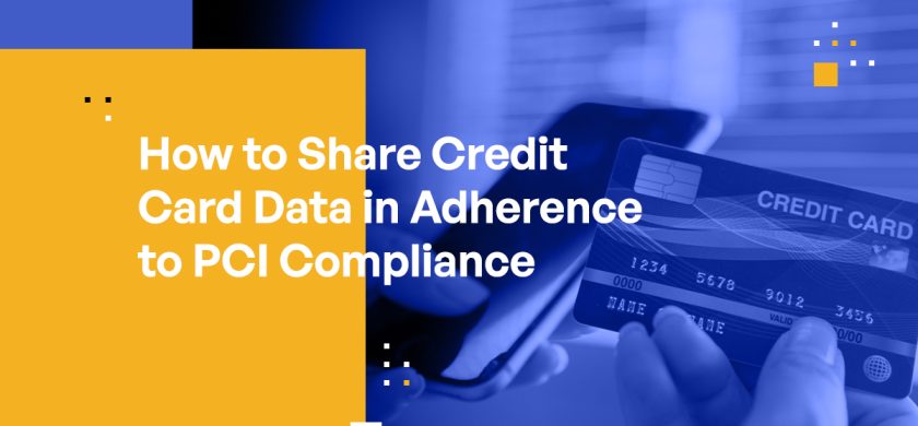 How to Achieve PCI Compliance When Sharing Credit Card Data