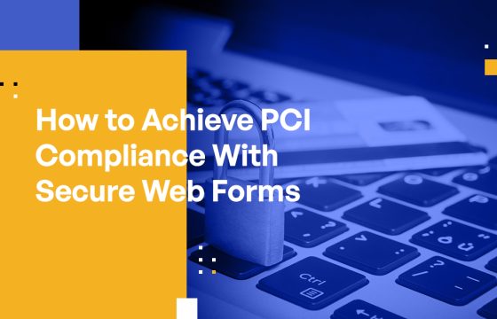 How to Achieve PCI Compliance With Secure Web Forms