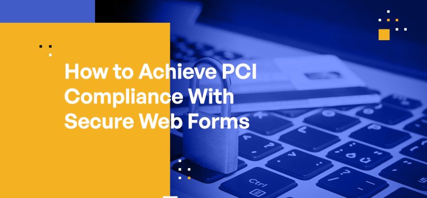 How to Achieve PCI Compliance With Secure Web Forms