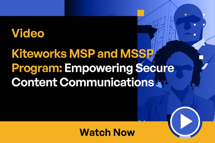 Kiteworks MSP and MSSP Program: Empowering Secure Content Communications