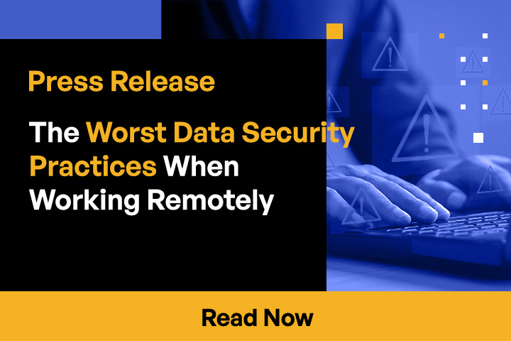 The Worst Data Security Practices When Working Remotely