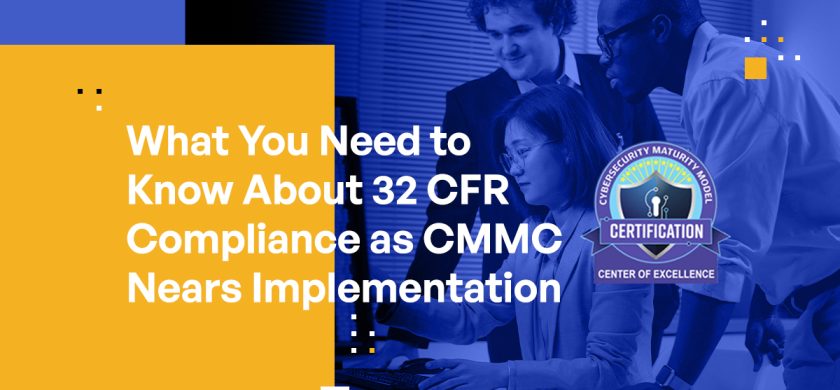 What You Need to Know About 32 CFR Compliance as CMMC Nears Implementation