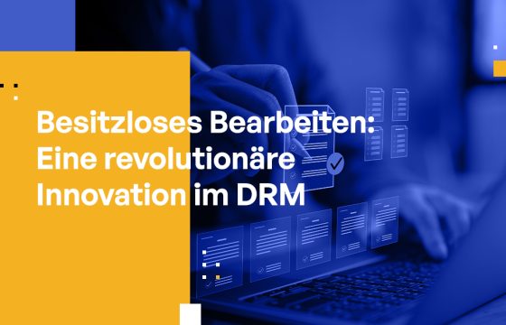 Besitzloses Bearbeiten: Eine revolutionäre Innovation im DRM