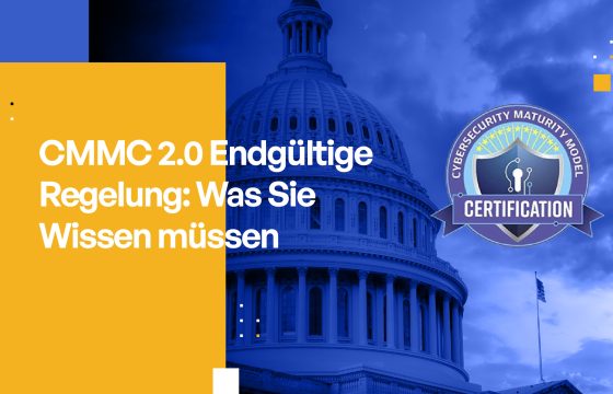 CMMC 2.0 Endgültige Regelung: Was Sie Wissen müssen