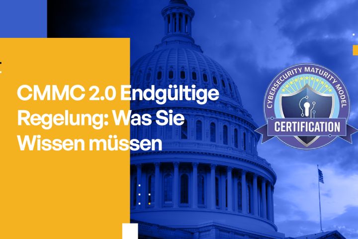 CMMC 2.0 Endgültige Regelung: Was Sie Wissen müssen