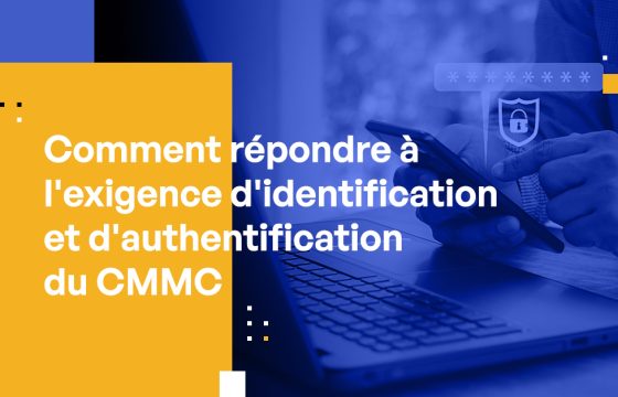 Comment répondre à l'exigence d'identification et d'authentification du CMMC