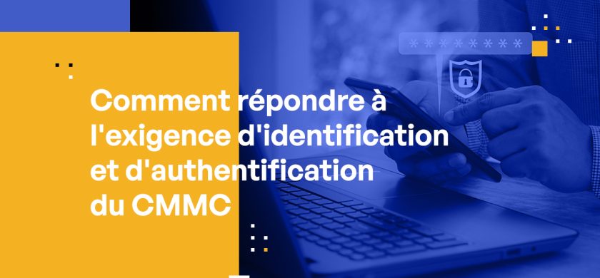 Comment répondre à l'exigence d'identification et d'authentification du CMMC