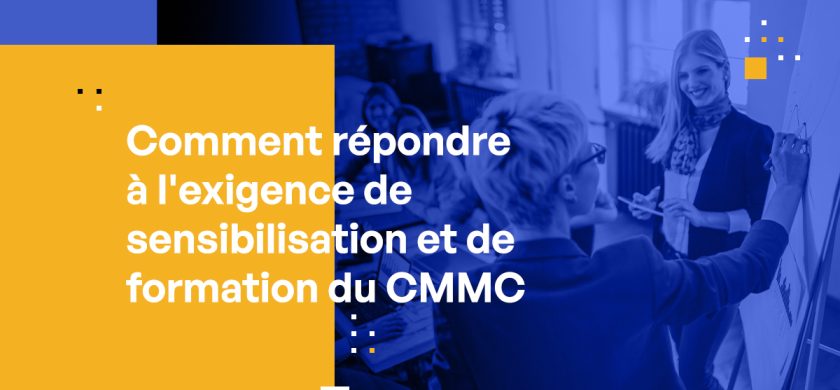 Comment répondre à l'exigence de sensibilisation et de formation CMMC