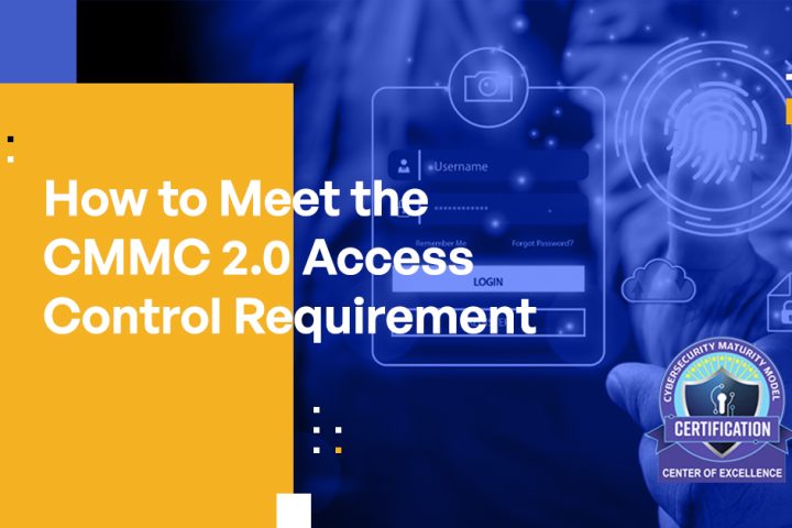 How to Meet the CMMC 2.0 Access Control Requirement