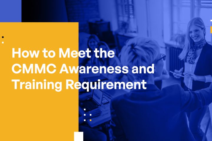 How to Meet the CMMC Awareness and Training Requirement