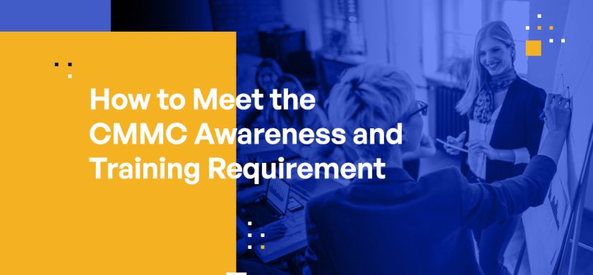 How to Meet the CMMC Awareness and Training Requirement