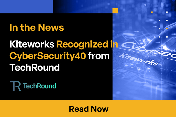 Kiteworks Recognized in CyberSecurity40 from TechRound