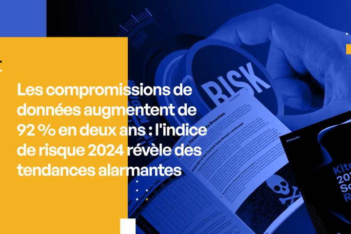 L'augmentation de 92 % des compromissions de données en deux ans : l'indice de risque 2024 révèle des tendances alarmantes