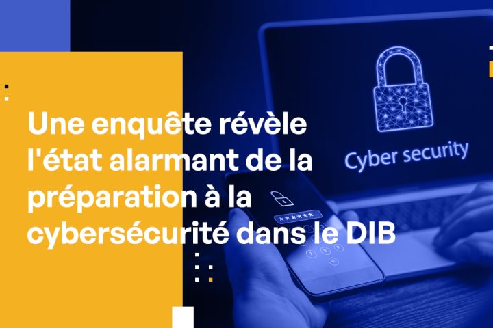 L'enquête révèle l'état préoccupant de la préparation en cybersécurité dans la BID