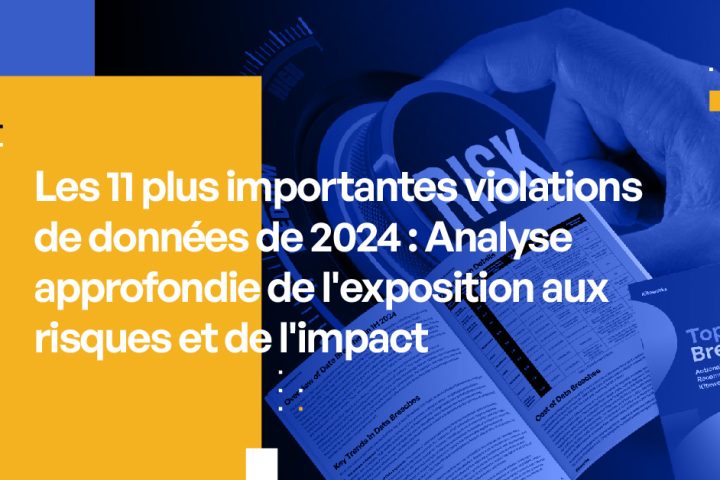 Les 11 plus importantes violations de données de 2024 : Analyse approfondie de l’exposition aux risques et de l’impact