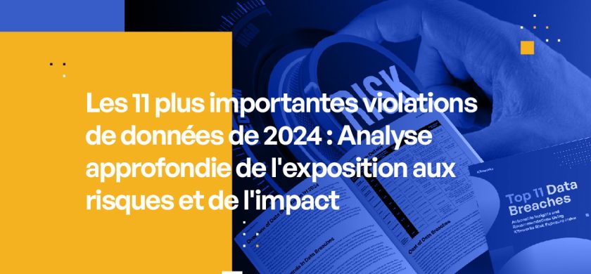 Les 11 plus importantes violations de données de 2024 : Analyse approfondie de l’exposition aux risques et de l’impact