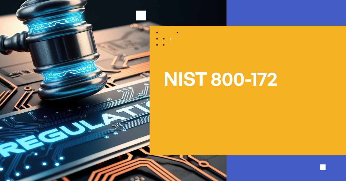 Everything You Need to Know About NIST 800-172