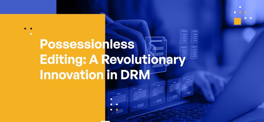 Possessionless Editing: A Revolutionary Innovation in DRM