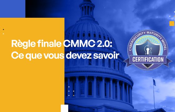 Règle finale CMMC 2.0 : Ce que vous devez savoir