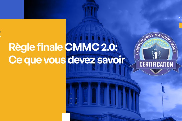 Règle finale CMMC 2.0 : Ce que vous devez savoir