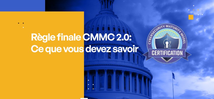 Règle finale CMMC 2.0 : Ce que vous devez savoir