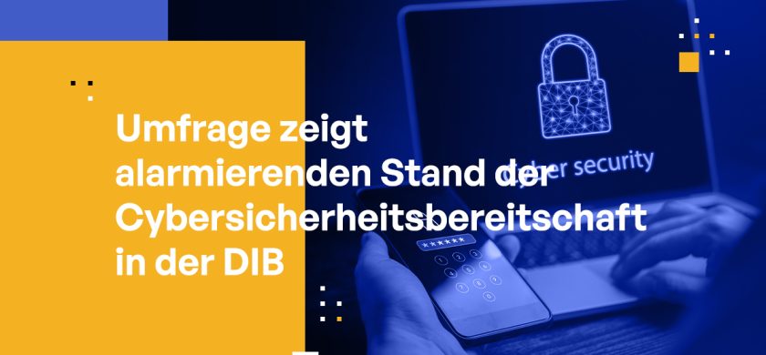 Umfrage enthüllt alarmierenden Zustand der Cybersicherheitsbereitschaft im DIB