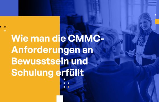 Wie man die CMMC-Anforderungen an Bewusstsein und Schulung erfüllt