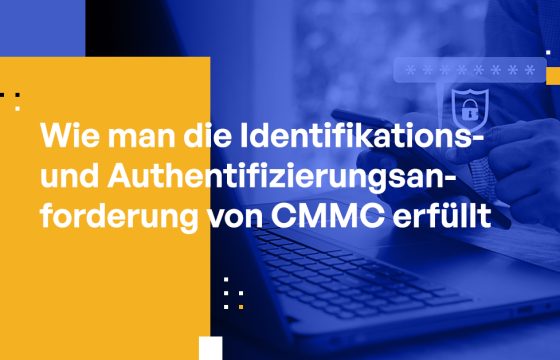 Wie man die Identifikations- und Authentifizierungsanforderung des CMMC erfüllt