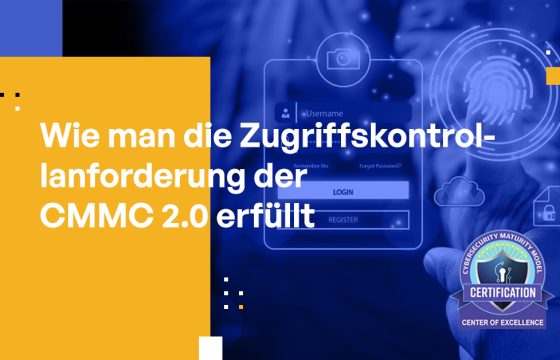 Wie Sie die CMMC 2.0 Zugriffskontrollanforderung erfüllen