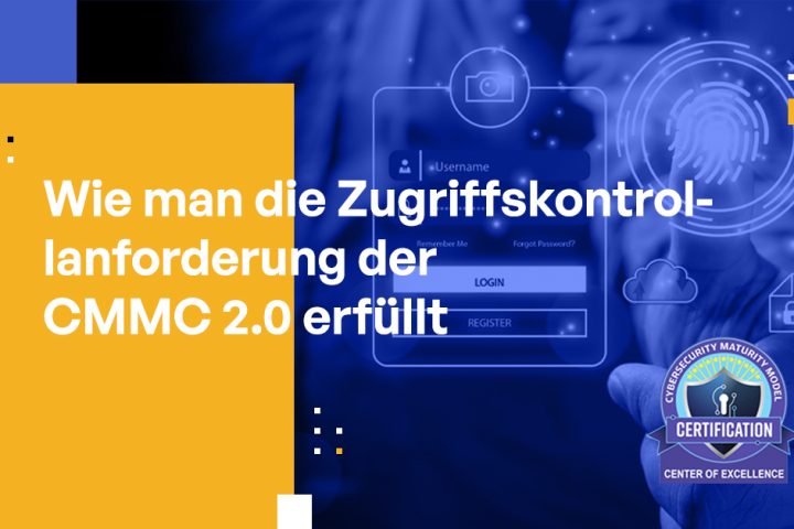 Wie Sie die CMMC 2.0 Zugriffskontrollanforderung erfüllen