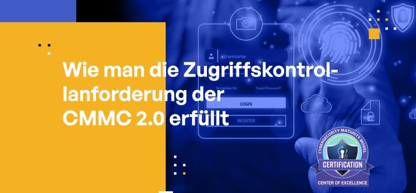 Wie Sie die CMMC 2.0 Zugriffskontrollanforderung erfüllen