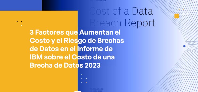 3 Cost Amplifiers and Data Breach Risk in IBM’s 2023 Cost of a Data Breach Report