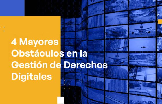 4 Mayores Obstáculos en la Gestión de Derechos Digitales