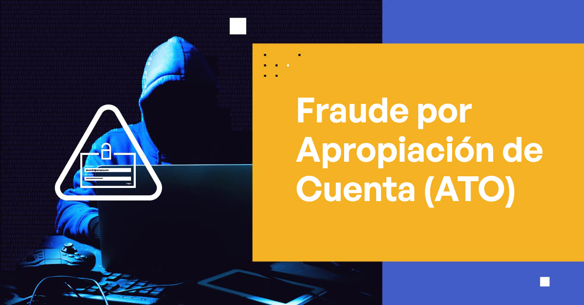 Fraude por Apropiación de Cuenta (ATO)